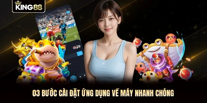 03 bước cài đặt ứng dụng về máy nhanh chóng 03 bước cài đặt ứng dụng về máy nhanh chóng