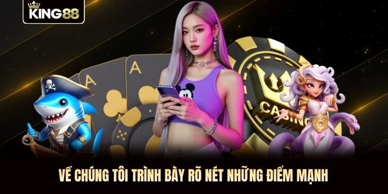 Về chúng tôi trình bày rõ nét những điểm mạnh